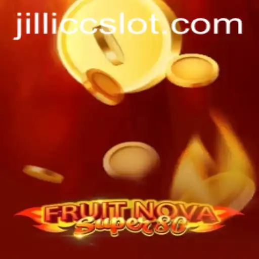 Discover the Exciting World of FruitNovaSuper80: A Jillicc Adventure